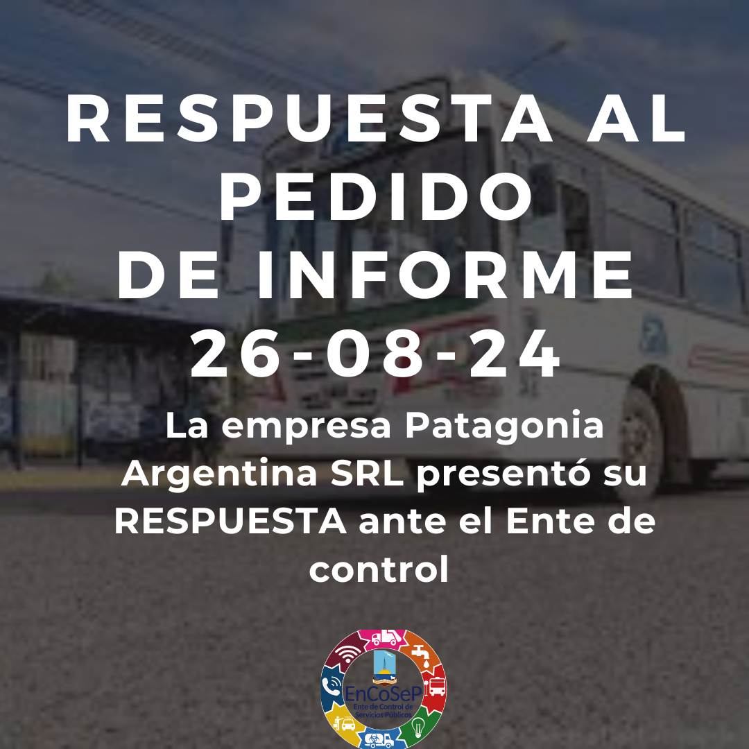 SOLICITUD DE INFORME: La respuesta de la empresa concesionaria Patagonia Argentina SRL