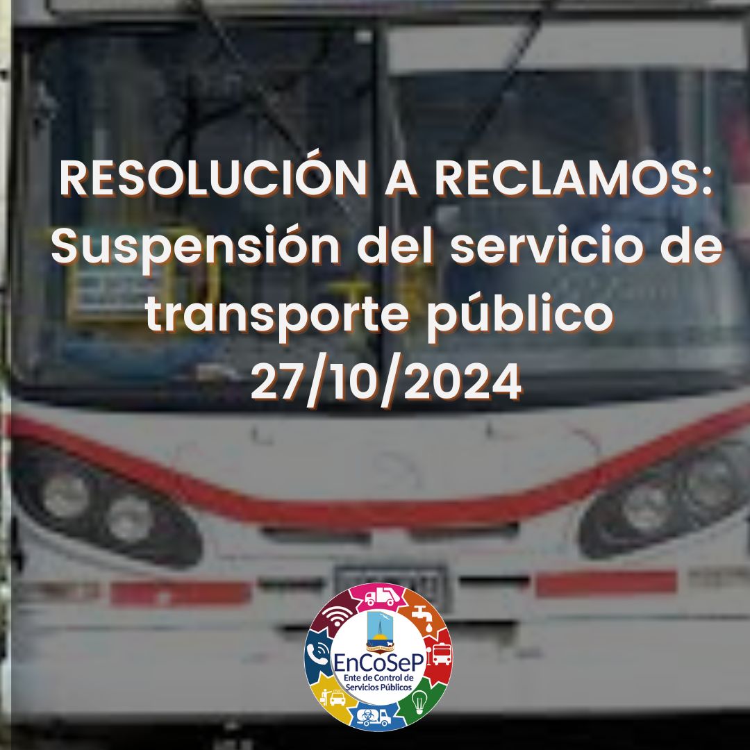 Resolución a reclamos: Suspensión del servicio de transporte público 27/10/2024